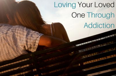 how to love someone dealing with addiction